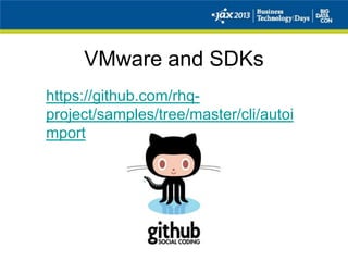 VMware and SDKs
https://github.com/rhq-
project/samples/tree/master/cli/autoi
mport
 
