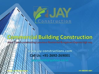 ww.jay-constructions.com   +91-990-941-4001
 