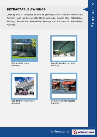 A Member of
RETRACTABLE AWNINGS
Oﬀering you a complete choice of products which include Retractable
Awnings such as Retractable Home Awnings, Double Side Retractable
Awnings, Residential Retractable Awnings and Commercial Retractable
Awnings.
Retractable Home
Awnings
Double Side Retractable
Awnings
Residential Retractable
Awnings
Commercial Retractable
Awnings
Products
 