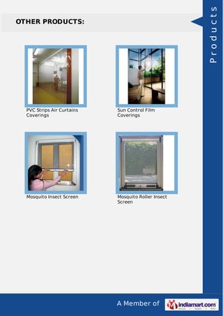 A Member of
OTHER PRODUCTS:
PVC Strips Air Curtains
Coverings
Sun Control Film
Coverings
Mosquito Insect Screen Mosquito Roller Insect
Screen
Products
 