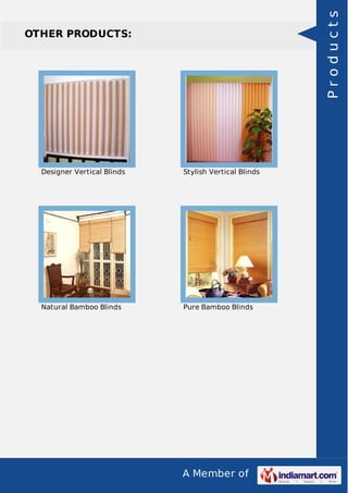 A Member of
OTHER PRODUCTS:
Designer Vertical Blinds Stylish Vertical Blinds
Natural Bamboo Blinds Pure Bamboo Blinds
Products
 