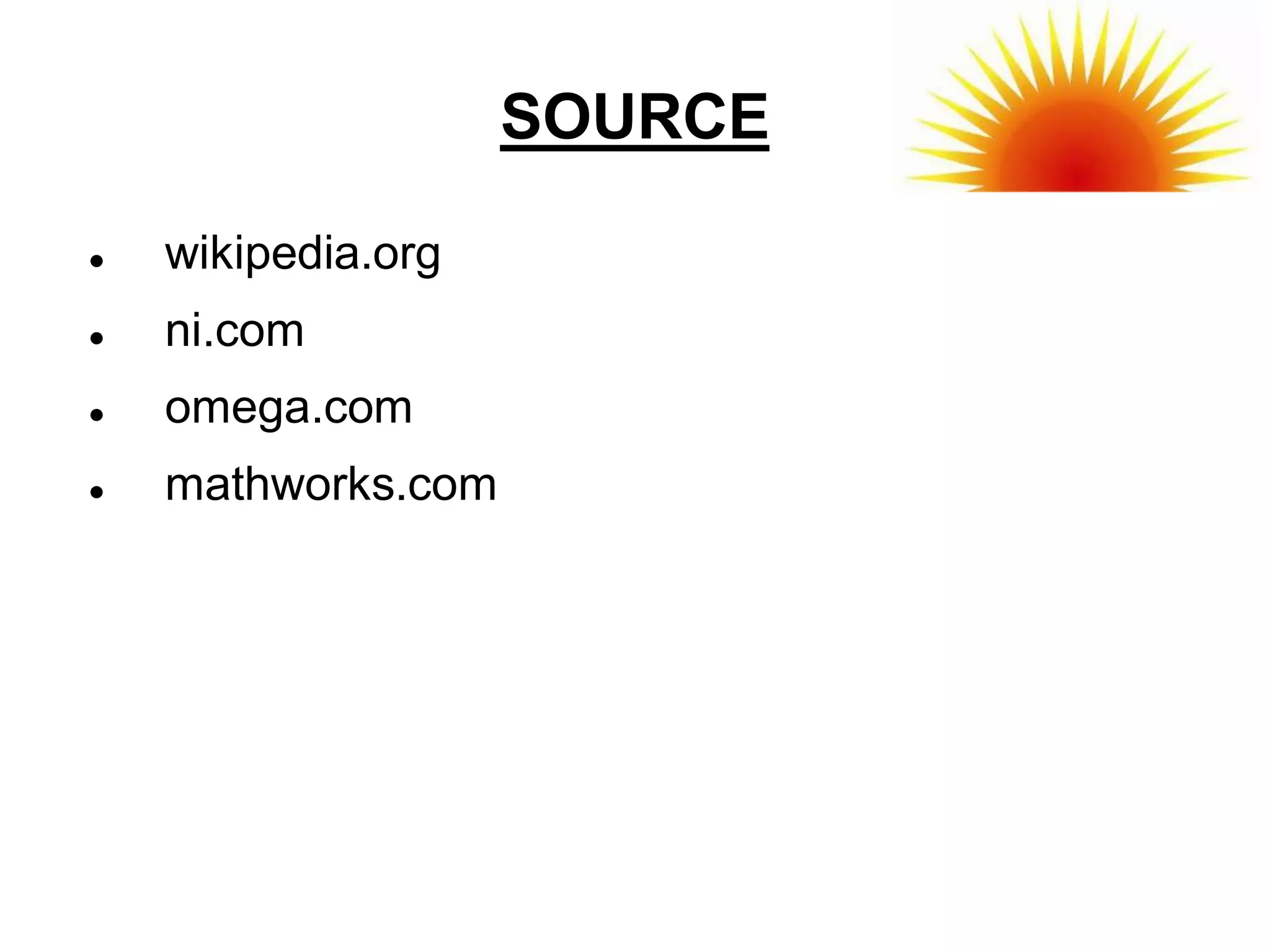 SOURCE

   wikipedia.org
   ni.com
   omega.com
   mathworks.com
 