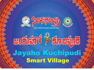 Jayaho Kuchipudi
Smart Village
 