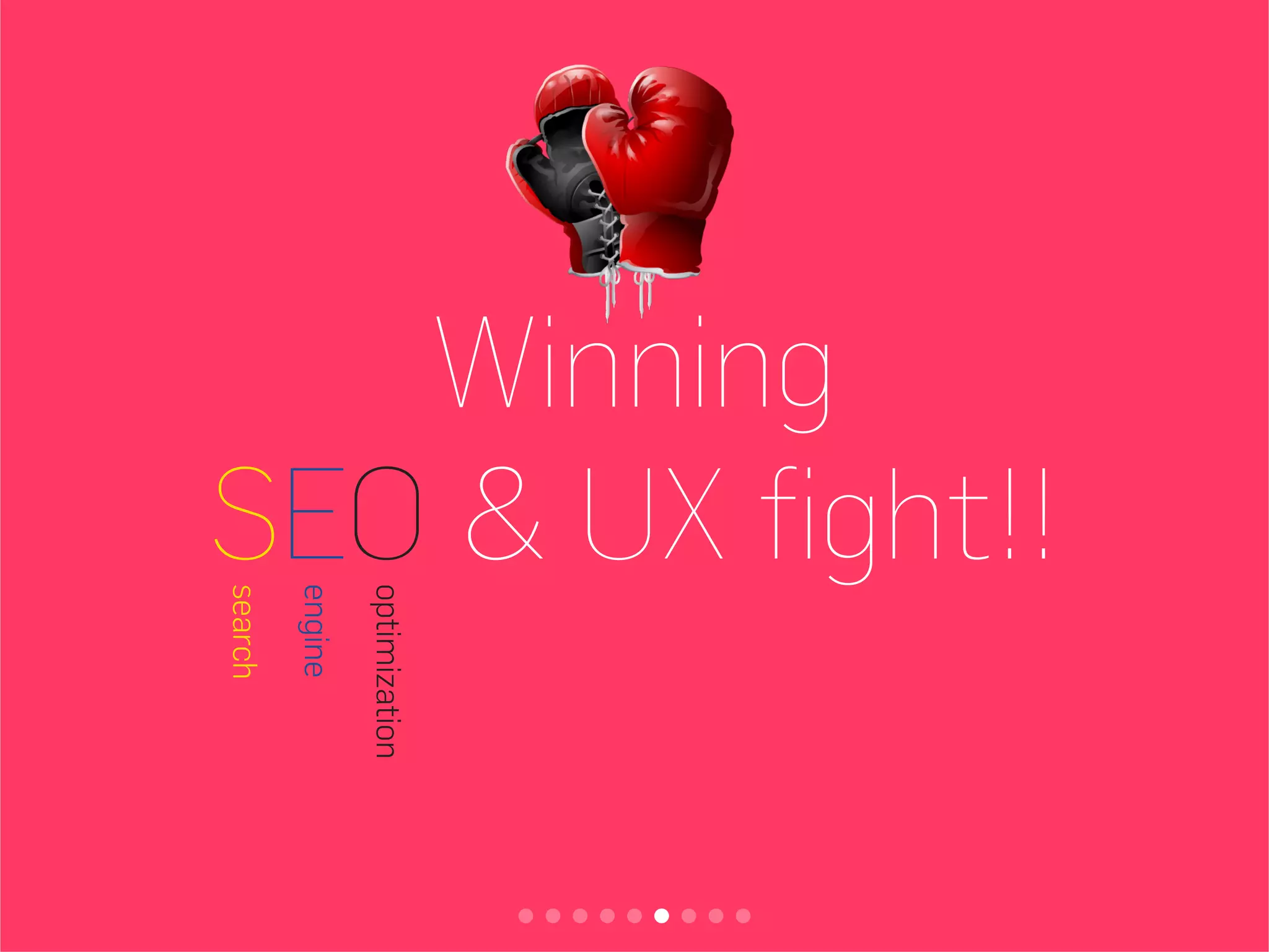 Winning a
SEO & UX fight!!
optimization
engine
search
 