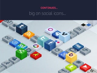 CONTINUES...
big on social icons...
 
