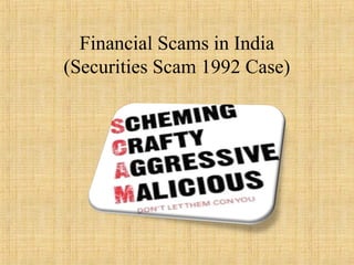 Financial Scams in India
(Securities Scam 1992 Case)
 