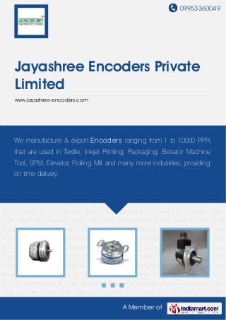 09953360049
A Member of
Jayashree Encoders Private
Limited
www.jayashree-encoders.com
Solid Shaft Encoder Hollow Shaft Encoder Machine Tool Encoder Heavy Duty
Encoder Incremental Encoder Heavy Duty Solid Shaft Encoder Hollow Shaft Large Bore
Encoder Extra Heavy Duty Encoder with Double Sealing Large Bore Encoder Solid Shaft
Encoder Hollow Shaft Encoder Machine Tool Encoder Heavy Duty Encoder Incremental
Encoder Heavy Duty Solid Shaft Encoder Hollow Shaft Large Bore Encoder Extra Heavy Duty
Encoder with Double Sealing Large Bore Encoder Solid Shaft Encoder Hollow Shaft
Encoder Machine Tool Encoder Heavy Duty Encoder Incremental Encoder Heavy Duty Solid
Shaft Encoder Hollow Shaft Large Bore Encoder Extra Heavy Duty Encoder with Double
Sealing Large Bore Encoder Solid Shaft Encoder Hollow Shaft Encoder Machine Tool
Encoder Heavy Duty Encoder Incremental Encoder Heavy Duty Solid Shaft Encoder Hollow
Shaft Large Bore Encoder Extra Heavy Duty Encoder with Double Sealing Large Bore
Encoder Solid Shaft Encoder Hollow Shaft Encoder Machine Tool Encoder Heavy Duty
Encoder Incremental Encoder Heavy Duty Solid Shaft Encoder Hollow Shaft Large Bore
Encoder Extra Heavy Duty Encoder with Double Sealing Large Bore Encoder Solid Shaft
Encoder Hollow Shaft Encoder Machine Tool Encoder Heavy Duty Encoder Incremental
Encoder Heavy Duty Solid Shaft Encoder Hollow Shaft Large Bore Encoder Extra Heavy Duty
Encoder with Double Sealing Large Bore Encoder Solid Shaft Encoder Hollow Shaft
Encoder Machine Tool Encoder Heavy Duty Encoder Incremental Encoder Heavy Duty Solid
Shaft Encoder Hollow Shaft Large Bore Encoder Extra Heavy Duty Encoder with Double
We manufacture & export Encoders ranging from 1 to 10000 PPR,
that are used in Textile, Inkjet Printing, Packaging, Elevator Machine
Tool, SPM, Elevator, Rolling Mill and many more industries, providing
on time delivery.
 