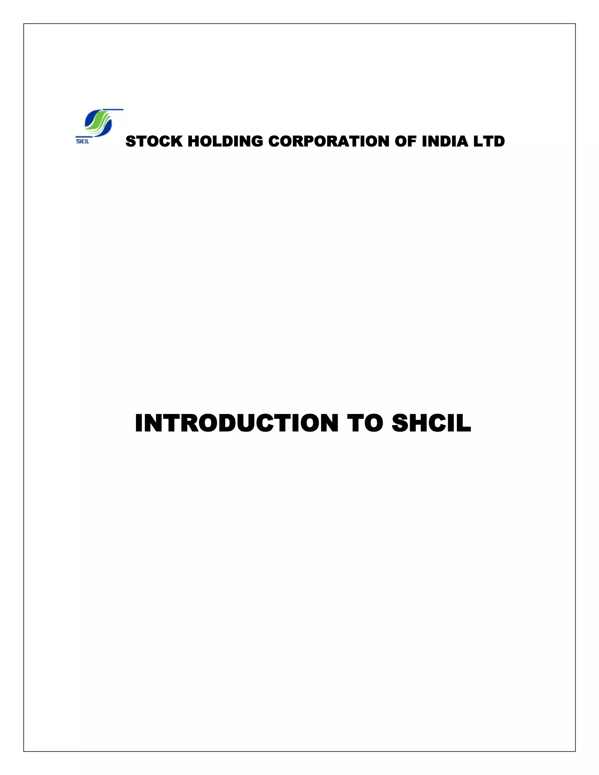 STOCK HOLDING CORPORATION OF INDIA LTD
INTRODUCTION TO SHCIL
 