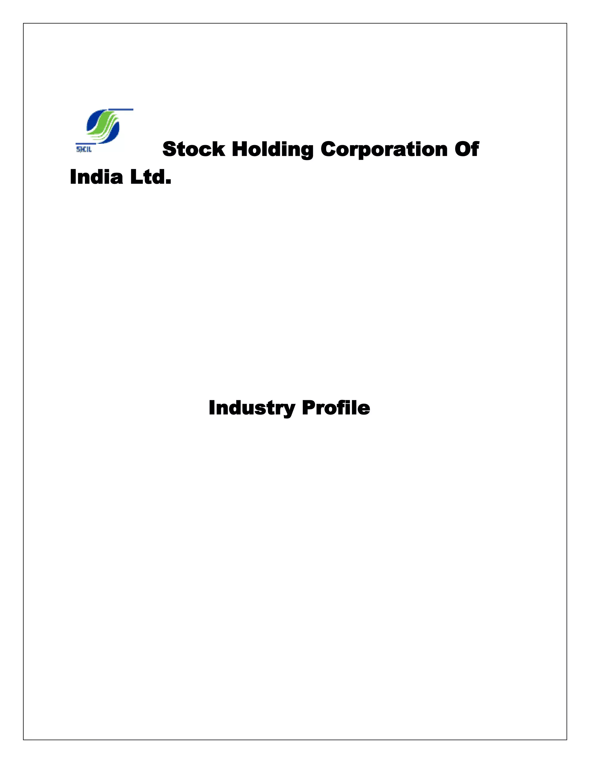 Stock Holding Corporation Of
India Ltd.
Industry Profile
 