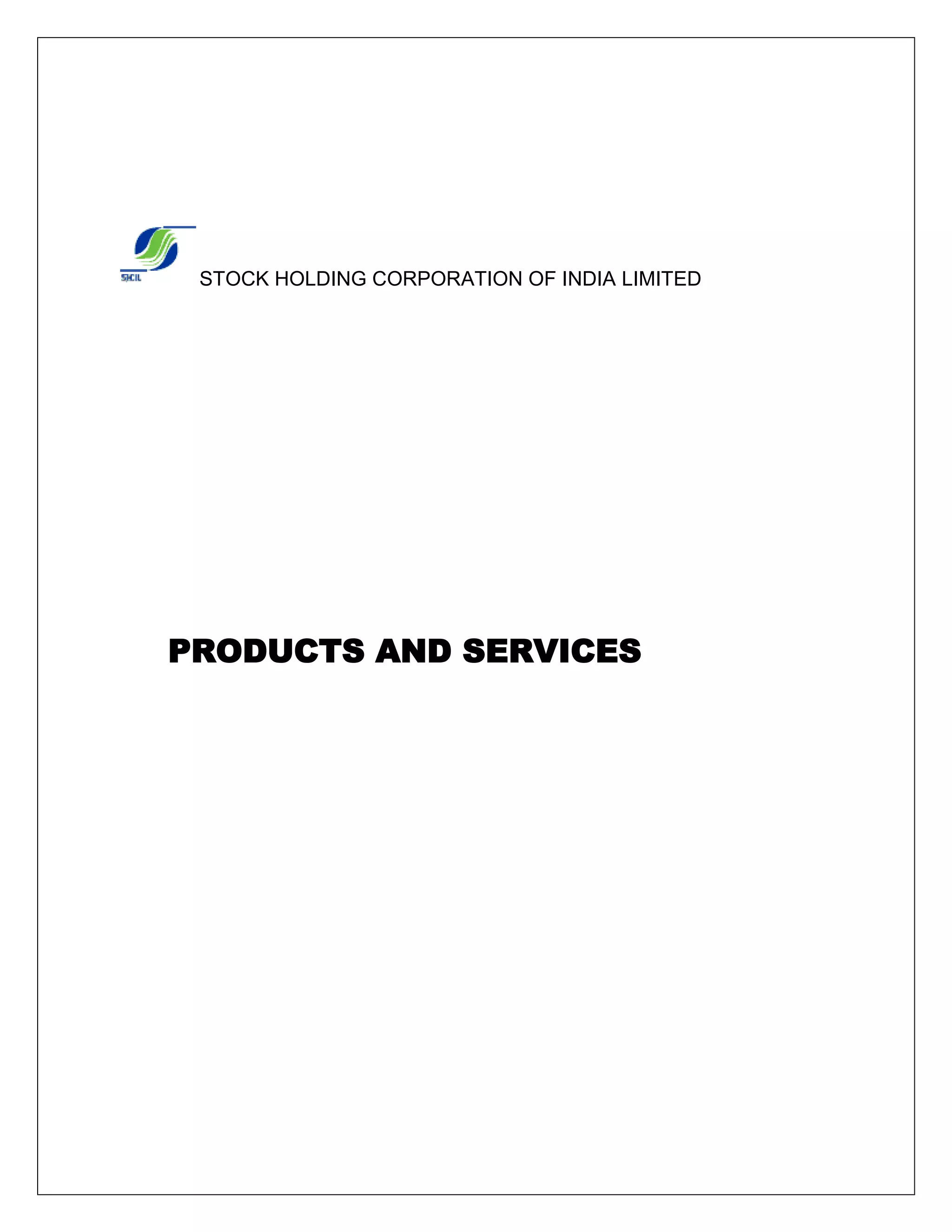 STOCK HOLDING CORPORATION OF INDIA LIMITED
PRODUCTS AND SERVICES
 