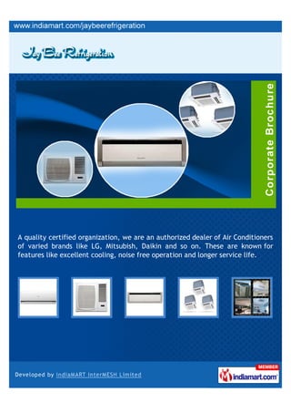 A quality certified organization, we are an authorized dealer of Air Conditioners
of varied brands like LG, Mitsubish, Daikin and so on. These are known for
features like excellent cooling, noise free operation and longer service life.
 