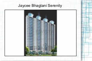 Jaycee Bhagtani Serenity

 