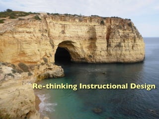 Re-thinking Instructional Design
 