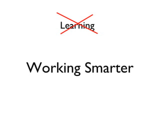 Learning Working Smarter 