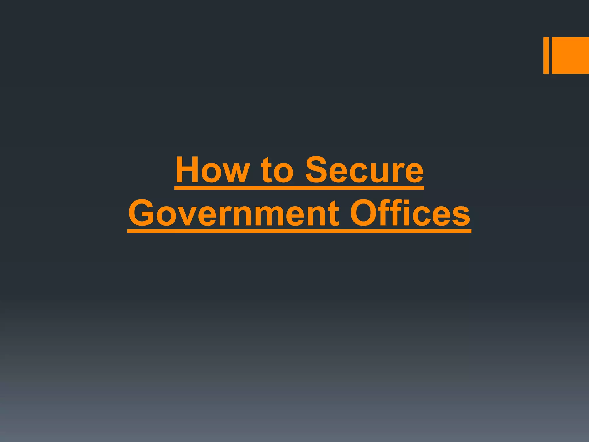 How to Secure
Government Offices
 