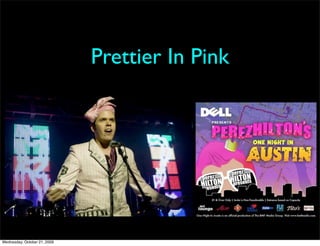 Prettier In Pink




Wednesday, October 21, 2009
 