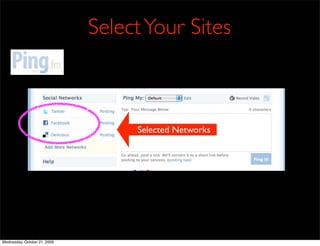 Select Your Sites



                                   Selected Networks




Wednesday, October 21, 2009
 