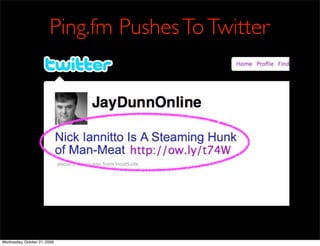 Ping.fm Pushes To Twitter




Wednesday, October 21, 2009
 