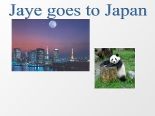 Jaye goes to Japan 