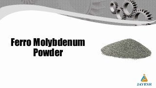 Ferro Molybdenum
Powder
 