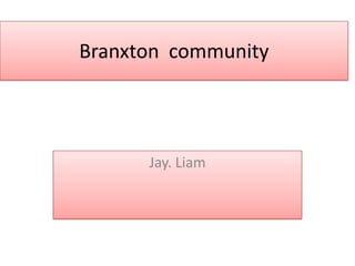 Branxton community




      Jay. Liam
 