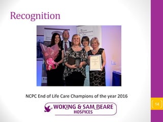 Recognition
14
NCPC End of Life Care Champions of the year 2016
 
