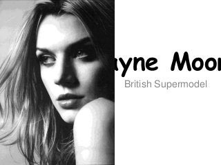 Jayne Moor
British Supermodel

 