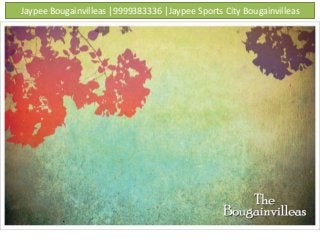 Jaypee Bougainvilleas |9999383336 |Jaypee Sports City Bougainvilleas
 
