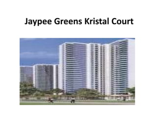 Jaypee Greens Kristal Court
 