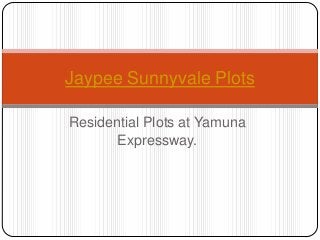 Jaypee Sunnyvale Plots

Residential Plots at Yamuna
       Expressway.
 
