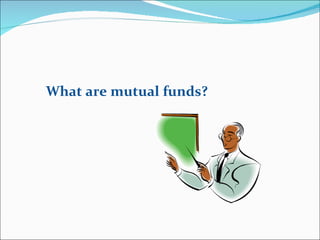 What are mutual funds? 