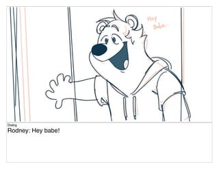 Dialog
Rodney: Hey babe!
 