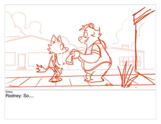 Dialog
Rodney: So....
 
