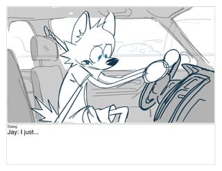 Dialog
Jay: I just...
 