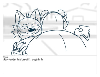 Dialog
Jay (under his breath): uughhhh
 