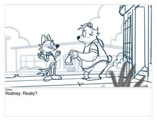 Dialog
Rodney: Really?
 