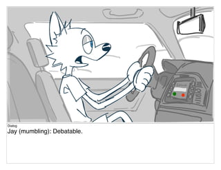 Dialog
Jay (mumbling): Debatable.
 