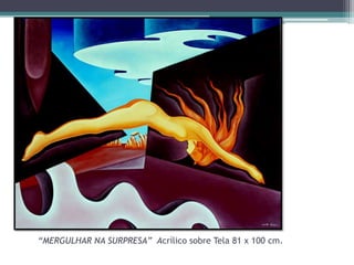 “MERGULHAR NA SURPRESA” Acrílico sobre Tela 81 x 100 cm.

 