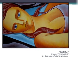 “DEITADA Acrílico sobre
Tela 30 x 40 cm. da série:
“PERSONAGENS”

“DEITADA”
da série: “PERSONAGENS”

Acrílico sobre Tela 30 x 40 cm.

 
