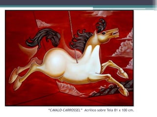 “CAVALO-CARROSSEL” Acrílico sobre Tela 81 x 100 cm.

 