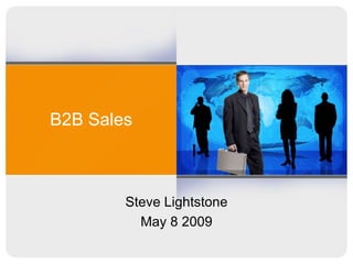 B2B Sales Steve Lightstone May 8 2009 