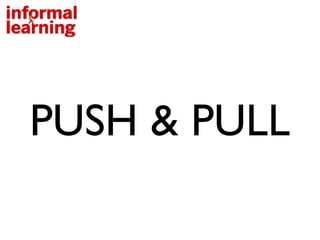 PUSH & PULL
 