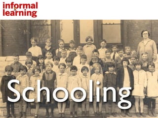 Schooling
 