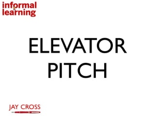 ELEVATOR
  PITCH
 