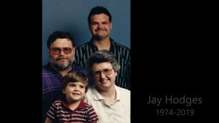 Jay Hodges
1974-2019
 