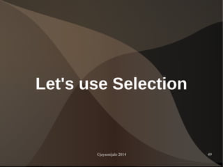 ©jaysonijalo 2014 49
Let's use Selection
 