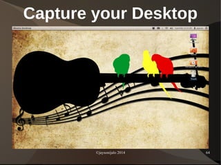 ©jaysonijalo 2014 64
Capture your Desktop
 