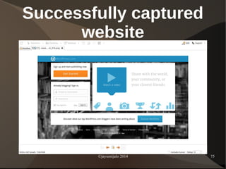©jaysonijalo 2014 75
Successfully captured
website
 