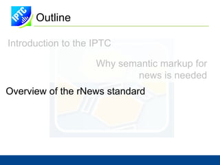 Outline Introduction to the IPTC 