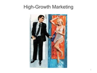 High-Growth Marketing
1
 